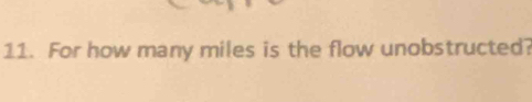 For how many miles is the flow unobstructed?