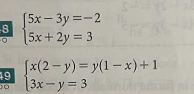 8 beginarrayl 5x-3y=-2 5x+2y=3endarray.
。
19
0 beginarrayl x(2-y)=y(1-x)+1 3x-y=3endarray.