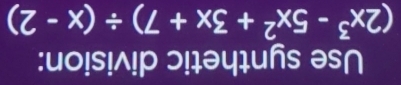 Use synthetic division:
(2x^3-5x^2+3x+7)/ (x-2)