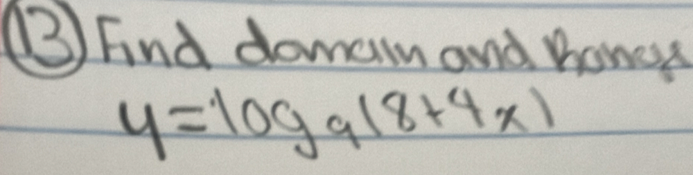 (3) Fnd doman and hones
y=log _9(8+4x)