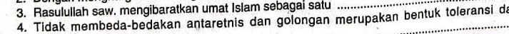 Rasulullah saw. mengibaratkan umat Islam sebagai satu 
4. Tidak membeda-bedakan antaretnis dan golongan merupakan bentuk toleransi da