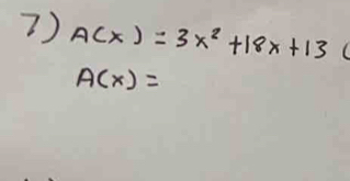 ?) A(x)=3x^2+18x+13
A(x)=