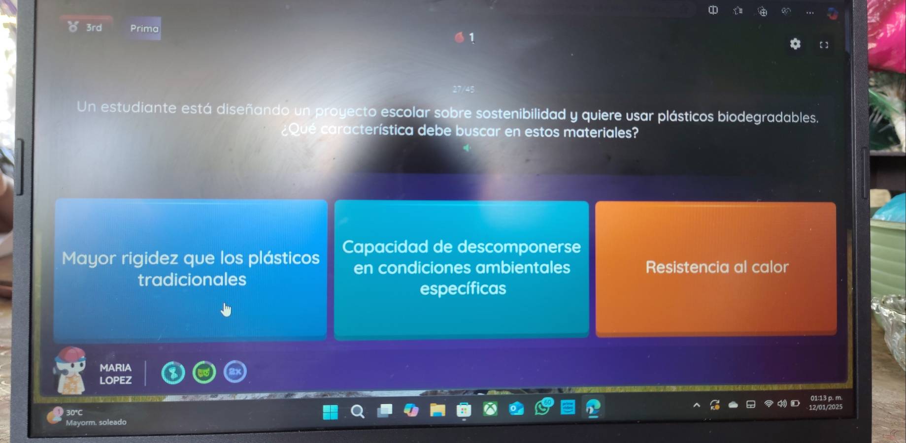 3rd Prima
Un estudiante está diseñando un proyecto escolar sobre sostenibilidad y quiere usar plásticos biodegradables.
¿Qué característica debe buscar en estos materiales?
Mayor rigidez que los plásticos Capacidad de descomponerse
en condiciones ambientales Resistencia al calor
tradicionales
específicas
MARIA
LOPEZ
30°C 01:13 p. m.
Mayorm. soleado 12/01/2025