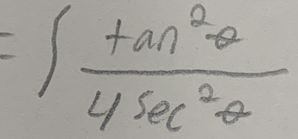 =∈t  tan^2θ /4sec^2θ  