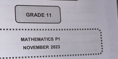 GRADE 11 
MATHEMATICS P1
NOVEMBER 2023