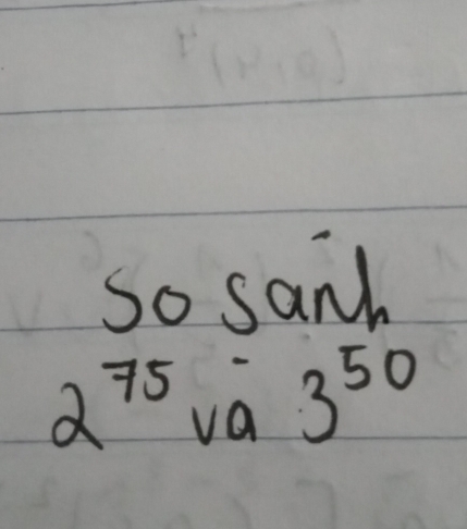 so sand
2^(75) va 3^(50)