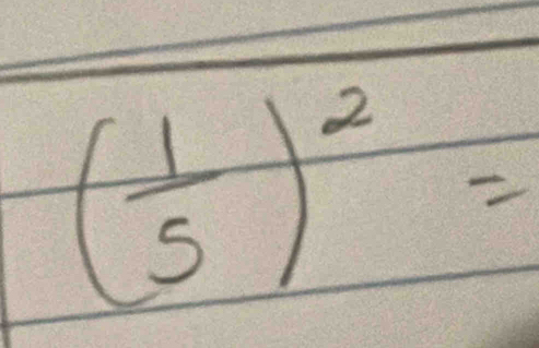 ( 1/5 )^2=