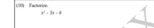 (10) Factorize.
x^2-5x-6