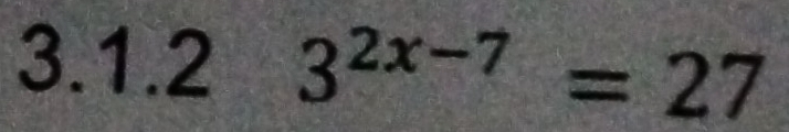 3^(2x-7)=27