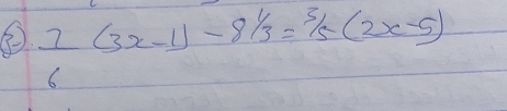 ②  7/6 (3x-1)-81/3=3/5(2x-5)