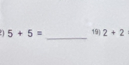 2 5+5= 19) 2+2