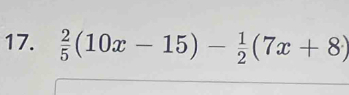  2/5 (10x-15)- 1/2 (7x+8)