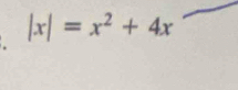 |x|=x^2+4x