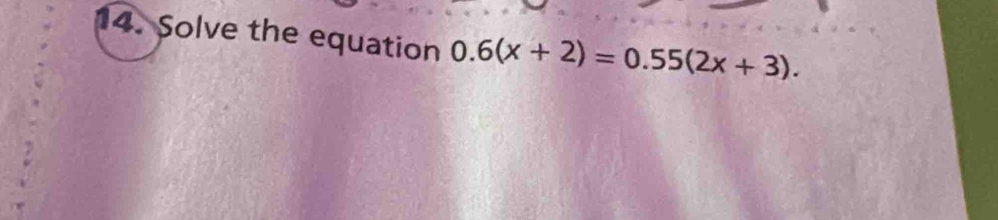 Solve the equation 0.6(x+2)=0.55(2x+3).