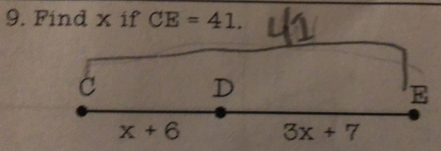 Find x if CE=41.
C
D
E
x+6
3x+7