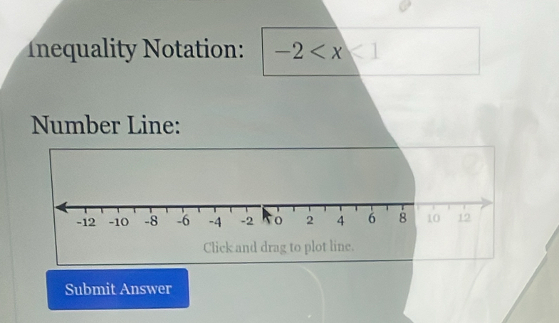 nequality Notation: -2
Number Line: 
Submit Answer