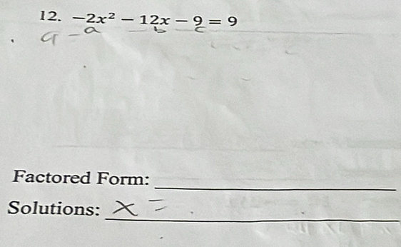 -2x^2-12x-9=9
_ 
Factored Form: 
_ 
Solutions: