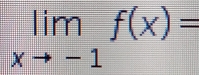 limlimits _xto -1f(x)=