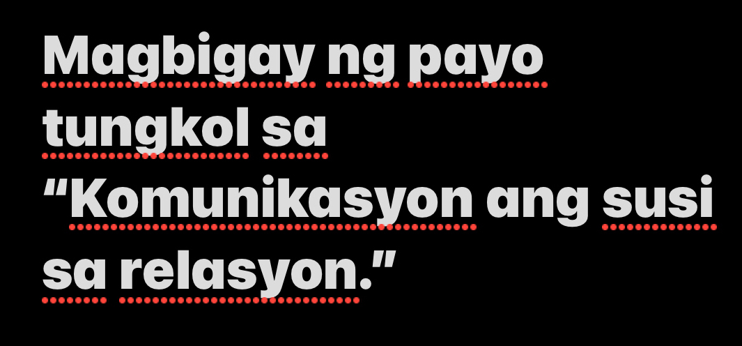 Magbigay ng payo 
tungkol sa 
"Komunikasyon ang susi 

sa relasyon."