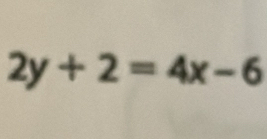 2y+2=4x-6