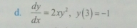  dy/dx =2xy^2, y(3)=-1