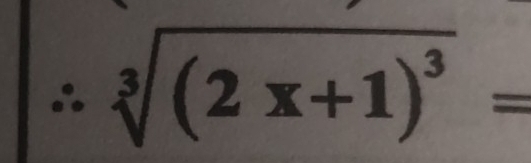 ∴ sqrt[3]((2x+1)^3)=