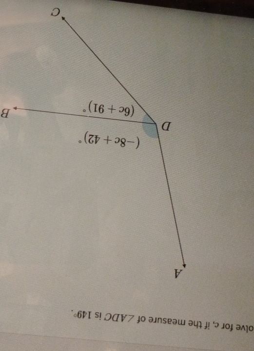 olve for c, if the measure of ∠ ADC is 149°.