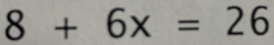 8+6x=26