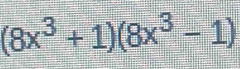 (8x^3+1)(8x^3-1)