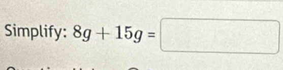 Simplify: 8g+15g=□