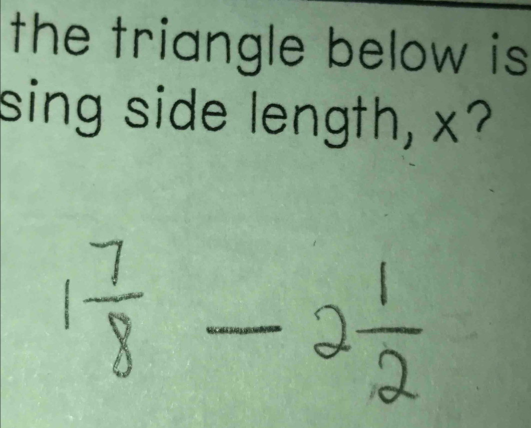 the triangle below is 
sing side length, x?