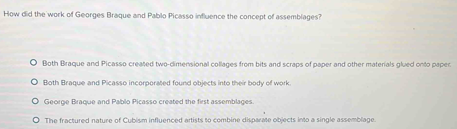 Solved: How did the work of Georges Braque and Pablo Picasso influence ...