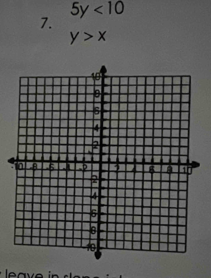 5y<10</tex> 
7.
y>x