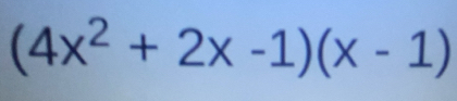 (4x^2+2x-1)(x-1)