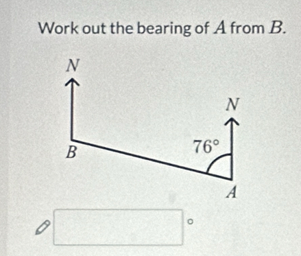 Work out the bearing of A from B.
^ 。
 1/2 