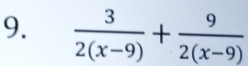  3/2(x-9) + 9/2(x-9) 