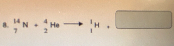 _7^(14)N+_2^4Heto _1^1H+□