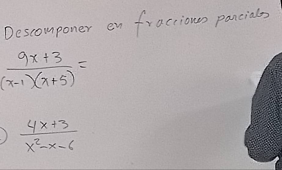 Resuelto:Descomponer en fractious pancials (9x+3)/(x-1)(x+5) = (4x+3)/x ...