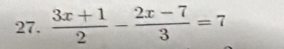  (3x+1)/2 - (2x-7)/3 =7