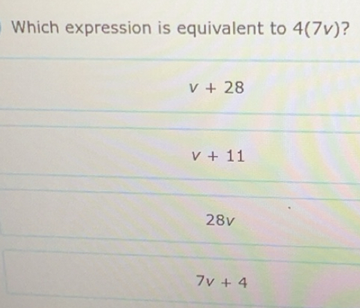 Solved: Which expression is equivalent to 4(7v) ? v+28 v+11 28v 7v+4 [Math]