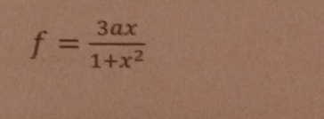 f= 3ax/1+x^2 