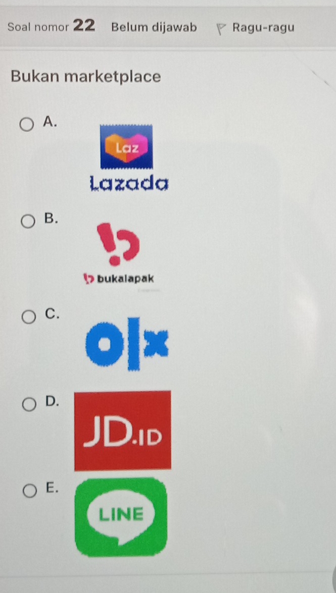 Soal nomor 22 Belum dijawab Ragu-ragu
Bukan marketplace
A.
Laz
Lazada
B.
 bukalapak
C.
D.
E.
LINE