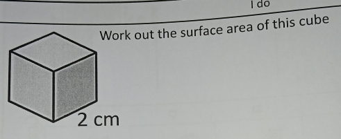 do 
out the surface area of this cube