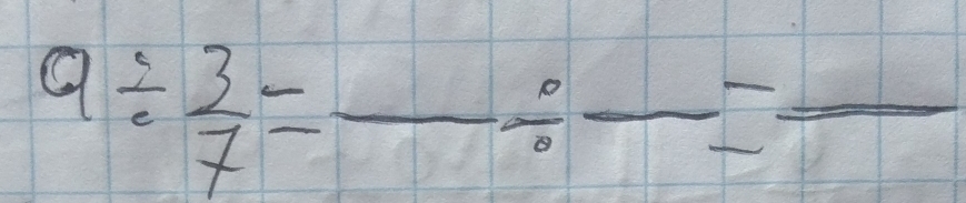 9/  3/7 =frac / frac =frac 