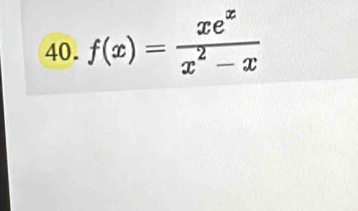 f(x)= xe^x/x^2-x 