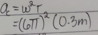 Q_c=w^2r
=(6π )^2(0.3m)