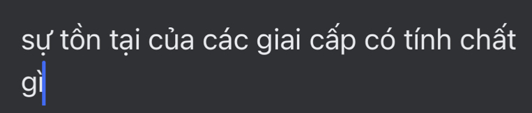 sự tồn tại của các giai cấp có tính chất 
gì