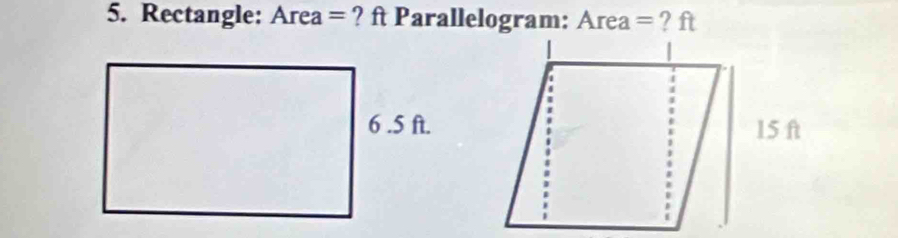 Rectangle: Area= ? ft Parallelogram: Area= ? ft