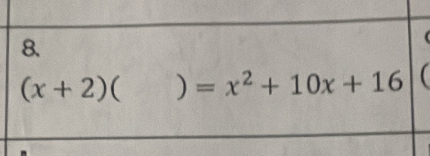 (x+2) ( ) =x^2+10x+16