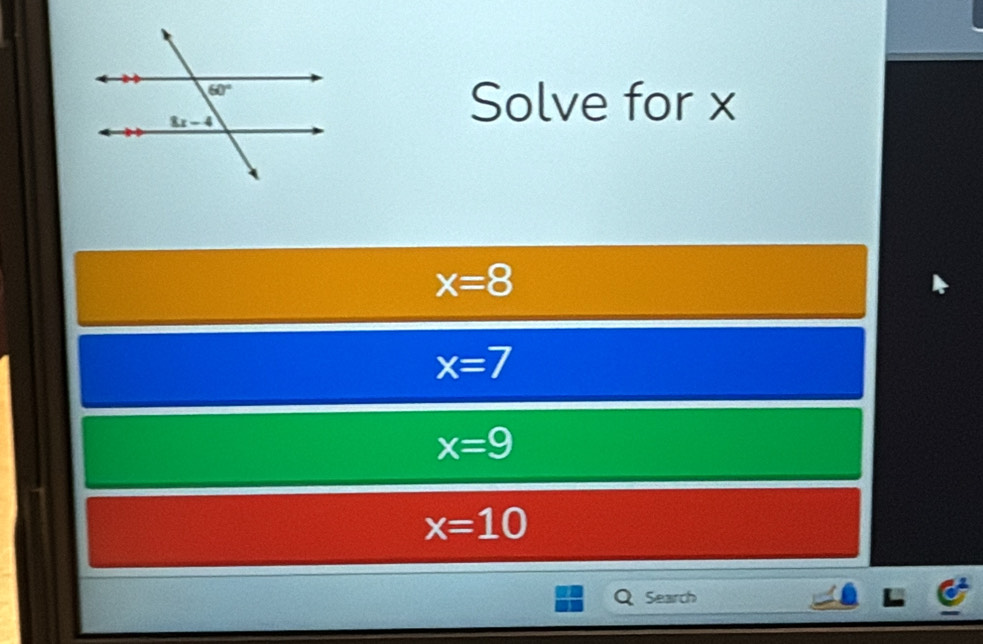 Solve for x
x=8
x=7
x=9
x=10
Search